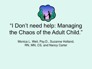 “I Don’t need help: Managing the Chaos of the Adult Child.”