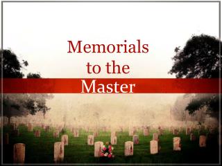 Memorials to the