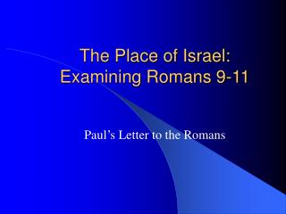 The Place of Israel: Examining Romans 9-11
