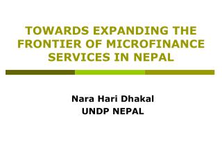 TOWARDS EXPANDING THE FRONTIER OF MICROFINANCE SERVICES IN NEPAL
