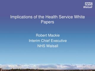 Implications of the Health Service White Papers