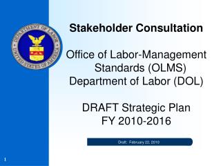 Stakeholder Consultation Office of Labor-Management Standards (OLMS) Department of Labor (DOL)