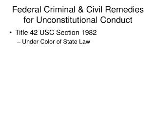 Federal Criminal &amp; Civil Remedies for Unconstitutional Conduct