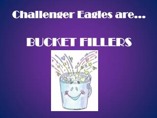Challenger Eagles are… BUCKET FILLERS