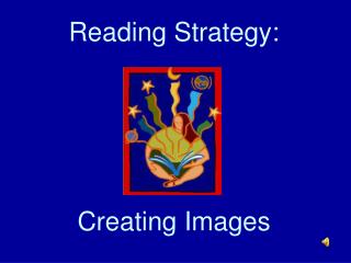 Reading Strategy: Creating Images