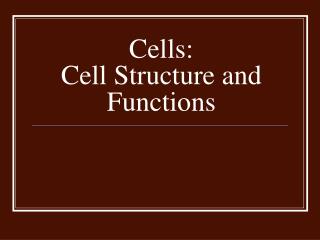 Cells: Cell Structure and Functions