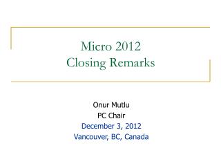 Micro 2012 Closing Remarks
