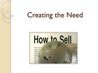 Creating the Need