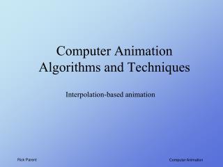 Computer Animation Algorithms and Techniques