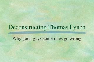 Deconstructing Thomas Lynch