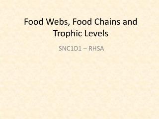 Food Webs, Food Chains and Trophic Levels