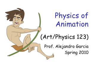 Physics of Animation (Art/Physics 123)