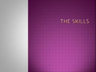 The skills