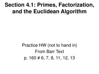 Section 4.1: Primes, Factorization, and the Euclidean Algorithm