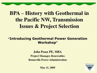 BPA – History with Geothermal in the Pacific NW, Transmission Issues &amp; Project Selection