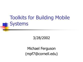 Toolkits for Building Mobile Systems