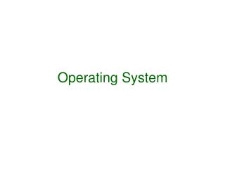 Operating System