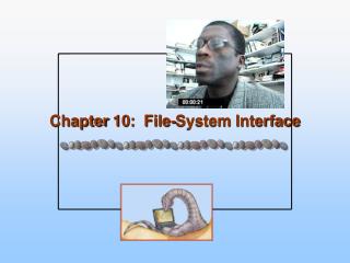 Chapter 10: File-System Interface
