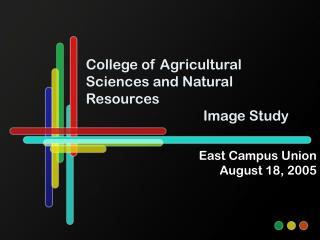 College of Agricultural Sciences and Natural Resources 			 Image Study