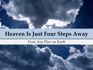 Heaven Is Just Four Steps Away