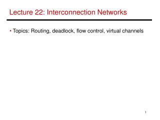 Lecture 22: Interconnection Networks