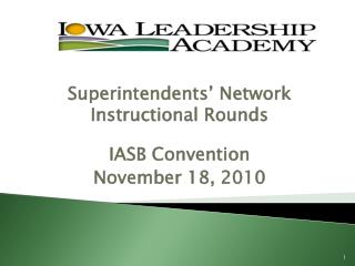 Superintendents’ Network Instructional Rounds IASB Convention November 18, 2010