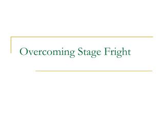 Overcoming Stage Fright