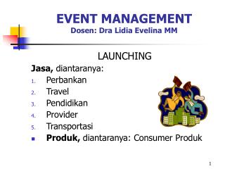 EVENT MANAGEMENT Dosen: Dra Lidia Evelina MM