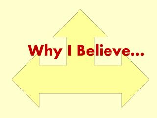 Why I Believe…