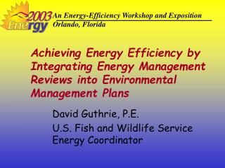 David Guthrie, P.E. U.S. Fish and Wildlife Service Energy Coordinator