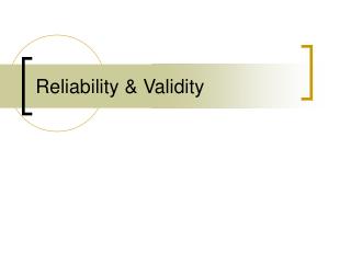 Reliability &amp; Validity