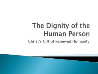 The Dignity of the Human Person