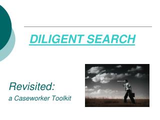 DILIGENT SEARCH