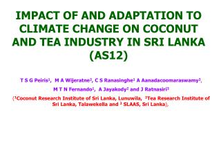 IMPACT OF AND ADAPTATION TO CLIMATE CHANGE ON COCONUT AND TEA INDUSTRY IN SRI LANKA (AS12)