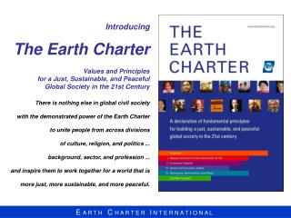 There is nothing else in global civil society with the demonstrated power of the Earth Charter