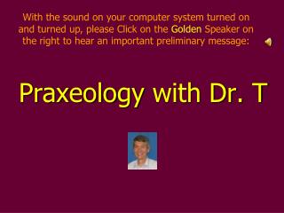 Praxeology with Dr. T