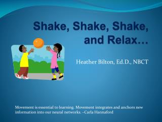 Shake, Shake, Shake, and Relax…