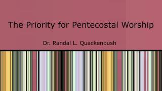 The Priority for Pentecostal Worship