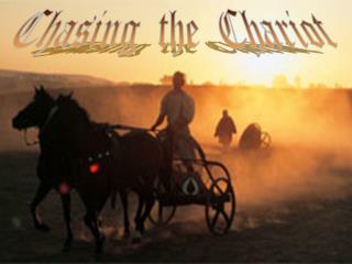 Chasing the Chariot