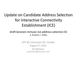 IETF 84, Vancouver, BC, Canada August 1 st , 2012 Ari Keränen ari.keranen@ericsson