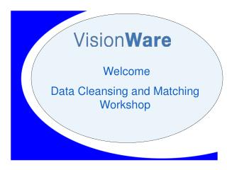 Welcome Data Cleansing and Matching Workshop