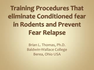 Training Procedures That eliminate Conditioned fear in Rodents and Prevent Fear Relapse
