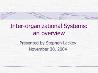 Inter-organizational Systems: an overview