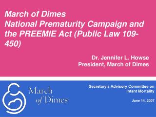 March of Dimes National Prematurity Campaign and the PREEMIE Act (Public Law 109-450)