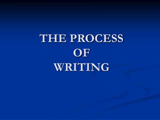 THE PROCESS OF WRITING