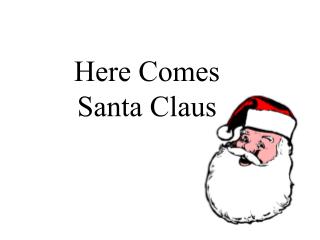 Here Comes Santa Claus