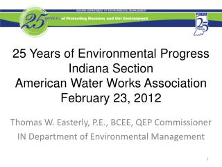 Thomas W. Easterly, P.E., BCEE, QEP Commissioner IN Department of Environmental Management