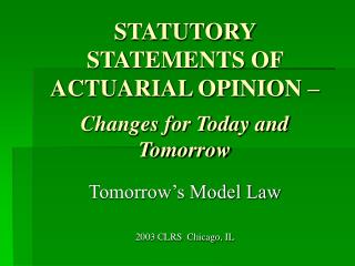 STATUTORY STATEMENTS OF ACTUARIAL OPINION – Changes for Today and Tomorrow