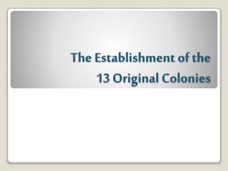 The Establishment of the 13 Original Colonies