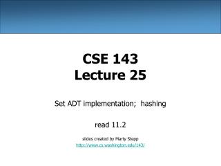 CSE 143 Lecture 25